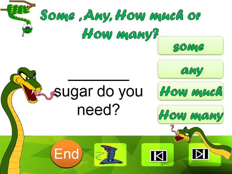 _______ sugar do you need? some any How much How many Some , Any,